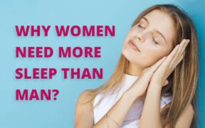 Women need more sleep than men: Fact or Fiction?